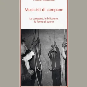 Musicisti di campane. Le campane, le bilicature, le forme di suono. Con CD Audio Prezzo Basso