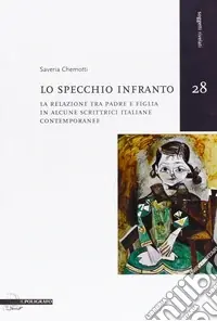 Bestseller Lo specchio infranto. La relazione tra padre e figlia in alcune scrittrici italiane contemporanee