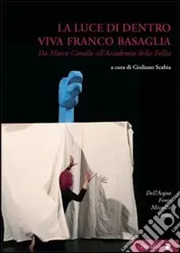 Compra Adesso La luce di dentro. Viva Franco Basaglia. Da Marco Cavallo all‘accademia della follia