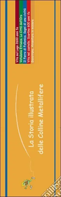 La storia illustrata delle colline metallifere. Ediz. illustrata Sconto