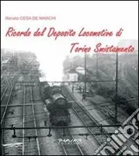 Offerta Speciale Ricordo del deposito locomotive di Torino smistamento. Ediz. illustrata
