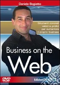 Prezzo Scontato Business on the web. Strumenti concreti veloci e pratici per aumentare il proprio business. Con DVD