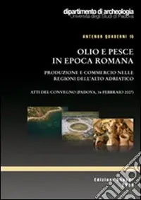 Prezzo Scontato Olio e pesce in epoca romana. Produzione e commercio nelle regioni dell‘altro Adriatico