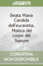 Miglior Prezzo Beata Maria Candida dell‘eucaristia. Mistica del corpo del Signore