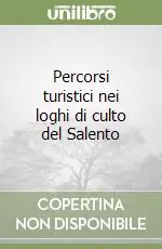 Nuovo Arrivo Percorsi turistici nei loghi di culto del Salento