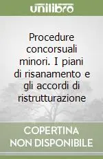 Procedure concorsuali minori. I piani di risanamento e gli accordi di ristrutturazione Professionale