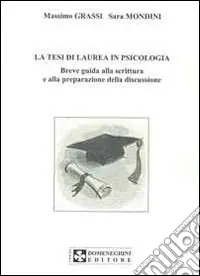 Acquista Ora La tesi di laurea in psicologia. Breve guida alla scrittura e alla preparazione della discussione