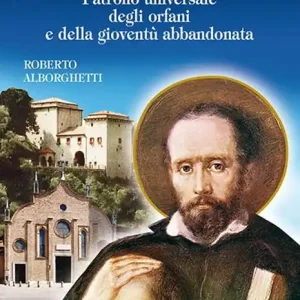San Girolamo Miani. Patrono universale degli orfani e della gioventù abbandonata Compra Oggi Stesso