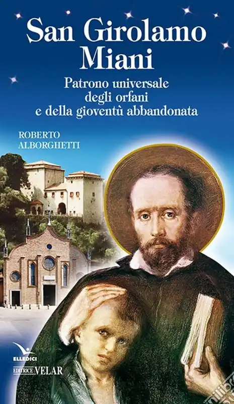 San Girolamo Miani. Patrono universale degli orfani e della gioventù abbandonata Compra Oggi Stesso