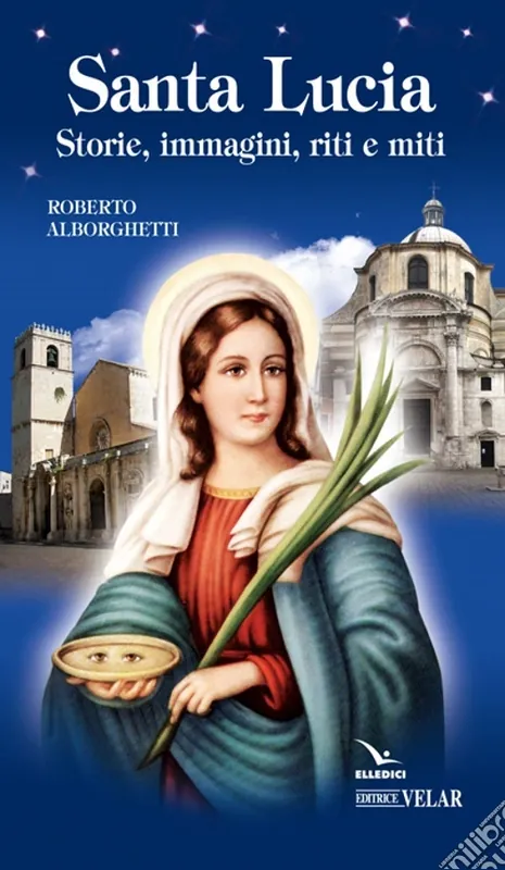 Santa Lucia. Storie, immagini, riti e miti Must-Have