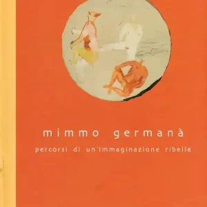 Mimmo Germanà. Ediz. illustrata Offerta