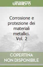 Corrosione e protezione dei materiali metallici. Vol. 2 Super Prezzo