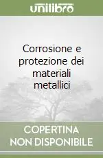 Corrosione e protezione dei materiali metallici Occasione