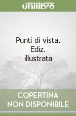 Punti di vista. Ediz. illustrata Nuovo Arrivo