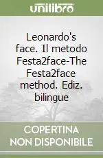 Leonardo‘s face. Il metodo Festa2face-The Festa2face method. Ediz. bilingue Professionale