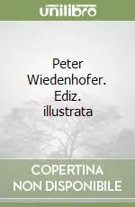 Peter Wiedenhofer. Ediz. illustrata Prezzo Ridotto