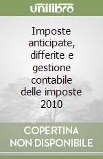 Offerta Lampo Imposte anticipate, differite e gestione contabile delle imposte 2010
