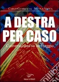 Ordina Subito A destra per caso. Conversazioni su un viaggio