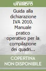 Guida alla dichiarazione IVA 2010. Manuale pratico operativo per la compilazione dei quadri sinottici Popolare