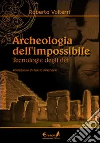 Archeologia dell‘impossibile. Tecnologie degli dei A Buon Prezzo