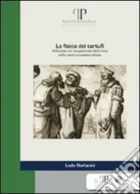 Promozione La fisica dei tartufi. Riflessioni sull‘insegnamento della fisica nella scuola secondaria italiana