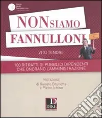 Prezzo Basso Non siamo fannulloni. 100 ritratti di pubblici dipendenti che onorano l‘amministrazione