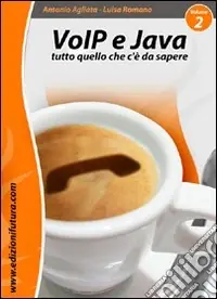 Esclusivo VoIP & Java. Tutto quello che c‘è da sapere partendo da zero. Vol. 2