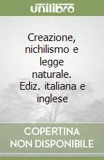 Creazione, nichilismo e legge naturale. Ediz. italiana e inglese Miglior Prezzo