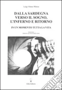 Dalla Sardegna verso il sogno, l‘inferno e ritorno. In un momento tutta la vita Occasione