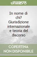 In nome di chi? Giurisdizione internazionale e teoria del discorso Nuovo Arrivo