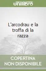 Super Prezzo L‘arcodrau e la troffa di la razza