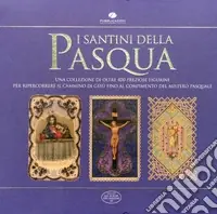 Economico I santini delle Pasqua. Una collezione di oltre 400 preziose figurine per ripercorrere il cammino di Gesù fino al compimento del mistero pasquale