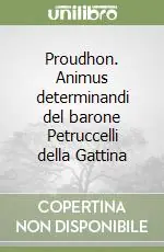 Proudhon. Animus determinandi del barone Petruccelli della Gattina Ultime Pezzi