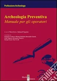 Prezzo Ridotto Archeologia preventiva. Manuale per gli operatori