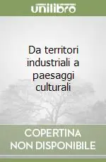 Da territori industriali a paesaggi culturali Prezzo Di Fabbrica