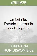 La farfalla. Pseudo poema in quattro parti Vendita Finale