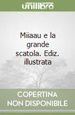 Miiaau e la grande scatola. Ediz. illustrata Sconto