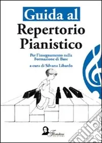 Scelto Dai Clienti Guida al repertorio pianistico. Per l‘insegnamento della formazione di base