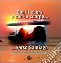 Con il cuore e con le scarpe... verso Santiago A Buon Prezzo
