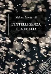 L‘intelligenza e la follia Spedizione Espresso
