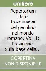 Miglior Prezzo Repertorium delle trasmissioni del gentilizio nel mondo romano. Vol. 1 Provinciae. Sulla base della documentazione epigrafica