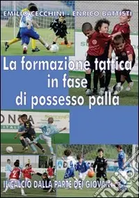 La formazione tattica in fase di possesso palla. Con DVD Subito Disponibile