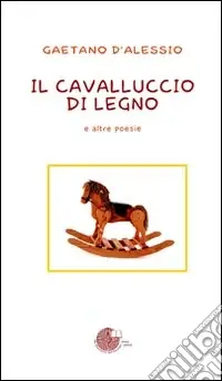 Il cavalluccio di legno e altre poesie Sconto