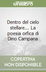 Dentro del cielo stellare... La poesia orfica di Dino Campana Consegna Rapida