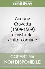 Aimone Cravetta (1504-1569) giurista del diritto comune Direttamente Dal Produttore