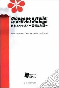 Giappone e Italia le arti del dialogo. Ediz. multilingue Soddisfatti O Rimborsati