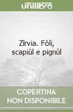 Offerta Del Giorno Zìrvia. Fòli, scapiùl e pignùl