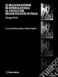 Le reazioni interne ed internazionali al crollo del regime fascista in Italia (25 luglio 1943) Ultimissimo Modello