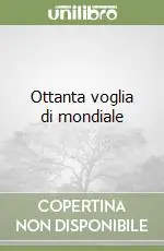 Prezzo Conveniente Ottanta voglia di mondiale