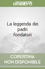 Offerta Del Giorno La leggenda dei padri fondatori